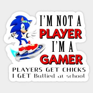 I'm Not A Player I'm A Gamer Players Get Chicks I Get Bullied at School Sticker